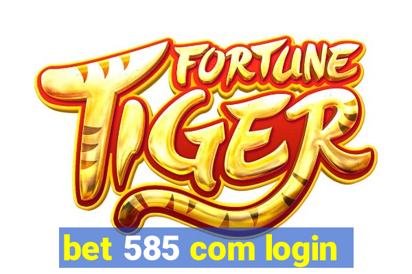 bet 585 com login